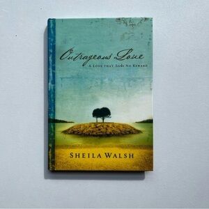 NEW Hardcover Book Outrageous Love by Sheila Walsh